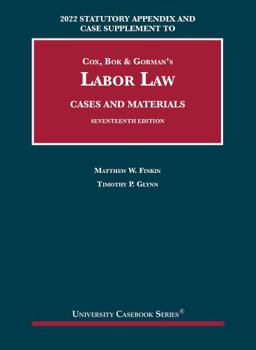 Paperback Labor Law, Cases and Materials, 17th, 2022 Statutory Appendix and Case Supplement (University Casebook Series) Book