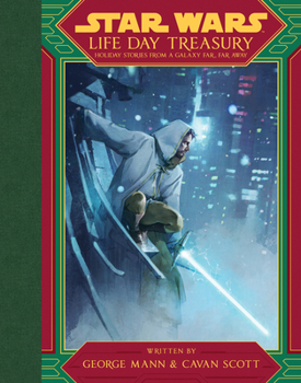 Star Wars Life Day Treasury: Holiday Stories From a Galaxy Far, Far Away - Book  of the Star Wars anthologies