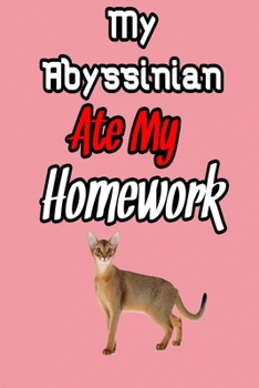 Paperback my Abyssinian ate my homework: Blank Lined Gift notebook For Abyssinian lovers Book