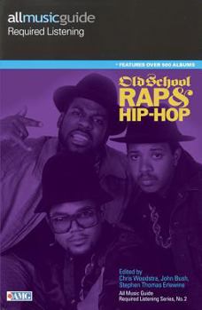 Paperback All Music Guide Required Listening: Old School Rap & Hip-Hop Book