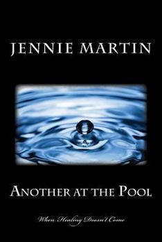 Paperback Another at the Pool: When Healing Doesn't Come Book