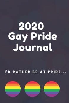 2020 Gay Pride Journal: 6x9 2020 LGBT Pride Planner, Organizer, Diary or Journal (Cute Gift For Gay Guys)