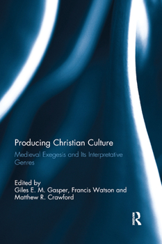 Paperback Producing Christian Culture: Medieval Exegesis and Its Interpretative Genres Book