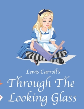 Lewis Carroll's Through the Looking Glass: (Amazon and Penguin Classics Edition With Illustration by John Tenniel)