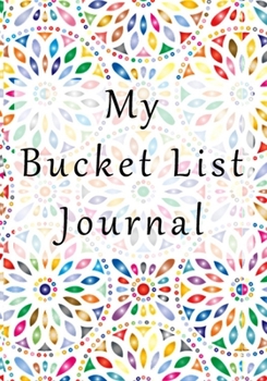 Paperback My Bucket List Journal: The Bucket List Book For Planning and Capturing Vivid Memories of Bucket List Adventures with Space for Photos Book