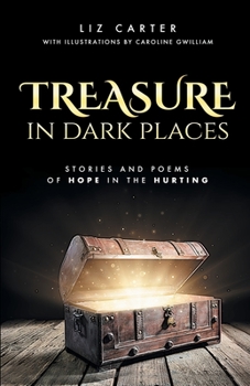 Paperback Treasure in Dark Places: Stories and poems of hope in the hurting Book