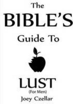 Paperback The Bible's Guide to Lust (For Men) Book