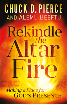 Paperback Rekindle the Altar Fire: Making a Place for God's Presence Book