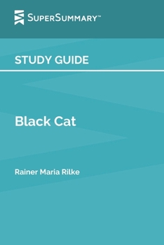 Paperback Study Guide: Black Cat by Rainer Maria Rilke (SuperSummary) Book