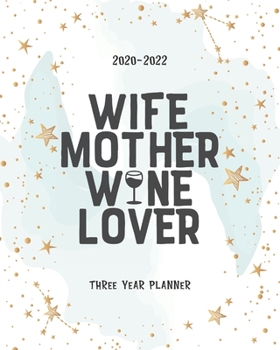 Paperback Wife Mother Wine Lover: Three Year Planner Agenda Journal Keepsake Academic Organizer Time Management Appointment Schedule 36 months 2020-2022 Book