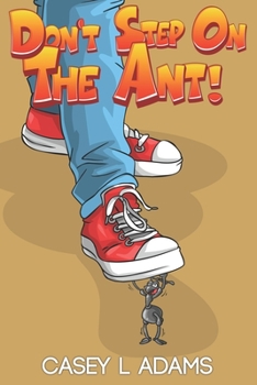Paperback Don't Step on The Ant!: Why Insects and Bugs are important Book