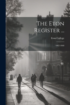 Paperback The Eton Register ...: 1862-1868 Book