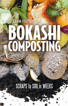 Paperback Bokashi Composting: Scraps to Soil in Weeks Book