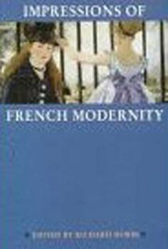 Paperback Impressions of French Modernity: Art and Literature in France 1850-1900 Book