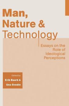 Paperback Man, Nature and Technology: Essays on the Role of Ideological Perceptions Book