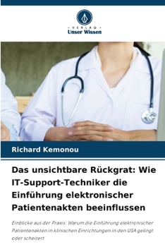 Paperback Das unsichtbare Rückgrat: Wie IT-Support-Techniker die Einführung elektronischer Patientenakten beeinflussen [German] Book