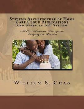 Paperback Systems Architecture of Home Care Cloud Applications and Services Iot System: SBC Architecture Description Language in Practice Book