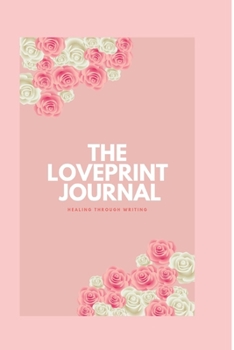 Paperback The LovePrint Journal: Healing Through Writing Book