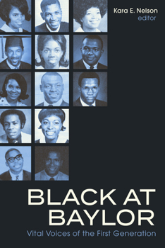 Paperback Black at Baylor: Vital Voices of the First Generation Book