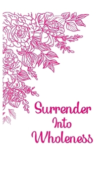 Hardcover Surrender into Wholeness Guided Journal Book