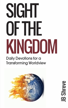 Paperback Sight of the Kingdom: Daily Devotions for a Transforming Worldview Book