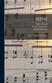 Hardcover Irene: A Musical Comedy In Two Acts Book