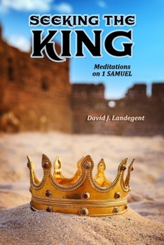 Seeking the King: Meditations on 1 Samuel
