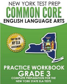 Paperback NEW YORK TEST PREP Common Core English Language Arts Practice Workbook Grade 3: Practice for the New York State ELA Tests Book