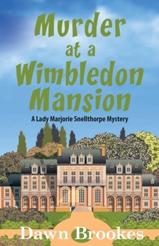Murder at a Wimbledon Mansion - Book #4 of the Lady Marjorie Snellthorpe