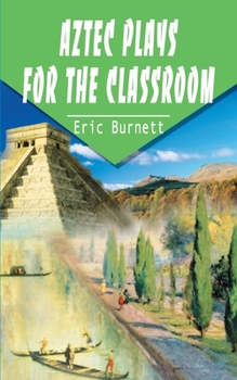 Paperback Aztec Plays for the Classroom Book