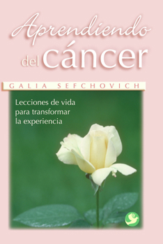Paperback Aprendiendo del Cáncer: Lecciones de Vida Para Transformar La Experiencia [Spanish] Book
