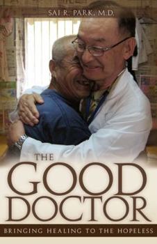 Paperback The Good Doctor: Bringing Healing to the Hopeless Book