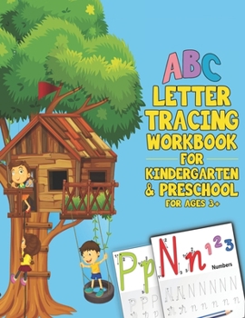 Letter Tracing Workbook For Kindergarten And Preschool: Tracing Alphabet Practice for Kids And Toddlers with Pen Control, Line Tracing, Letters and Numbers Tracing ( Ages 3+activity book ) Learn To Wr