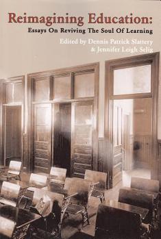 Paperback Reimagining Education: Essays on Reviving the Soul of Learning Book
