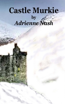 Paperback Castle Murkie: Sam is lost in a snowstorm in the Highlands of Scotland and seeks shelter in Castle Murkie. He awakes to find he is a Book