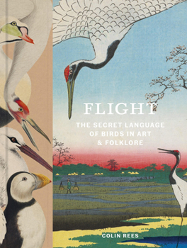 Hardcover Flight: The Secret Language of Birds in Art and Folklore Book