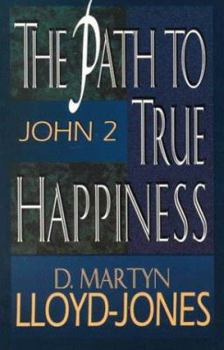 Paperback Path to True Happiness, The: John 2 Book