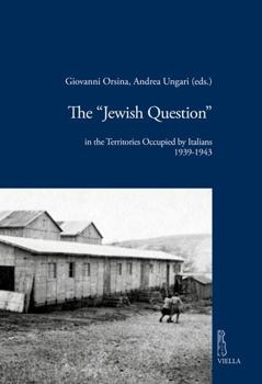 Hardcover The 'Jewish Question' in the Territories Occupied by Italians: 1939-1943 Book