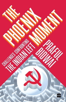 Paperback The Phoenix Moment: Challenges Confronting the Indian Left Book