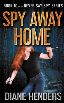 Spy Away Home - Book #10 of the Never Say Spy
