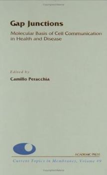 Hardcover Gap Junctions: Molecular Basis of Cell Communication in Health and Disease (Volume 49) (Current Topics in Membranes, Volume 49) Book