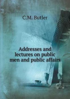 Paperback Addresses and lectures on public men and public affairs Book