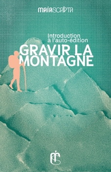 Paperback Gravir la montagne: Introduction à l'auto-édition [French] Book