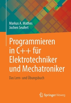 Paperback Programmieren in C++ Für Elektrotechniker Und Mechatroniker: Das Lern- Und Übungsbuch [German] Book