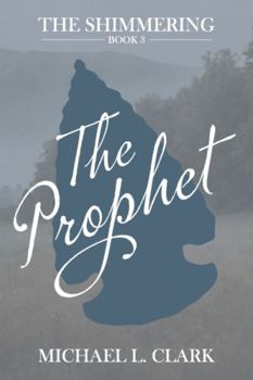 The Prophet: The Shimmering Book 3 - Book #3 of the Shimmering