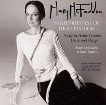 Hardcover Mary McFadden High Priestess of High Fashion: A Life in Haute Couture, Decor, and Design Book