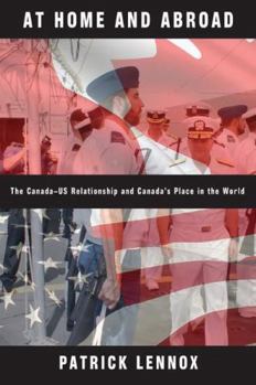 Paperback At Home and Abroad: The Canada-US Relationship and Canada's Place in the World Book