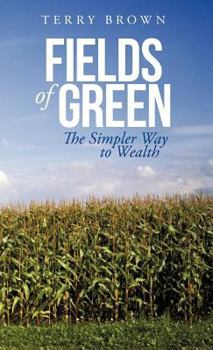 Hardcover Fields of Green: The Simpler Way to Wealth Book