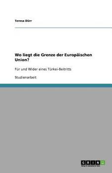 Paperback Wo liegt die Grenze der Europäischen Union?: Für und Wider eines Türkei-Beitritts [German] Book