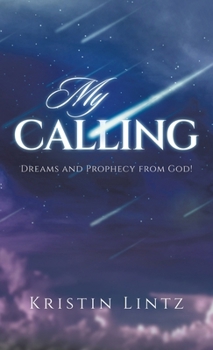 Hardcover My Calling: Dreams and Prophecy from God! Book